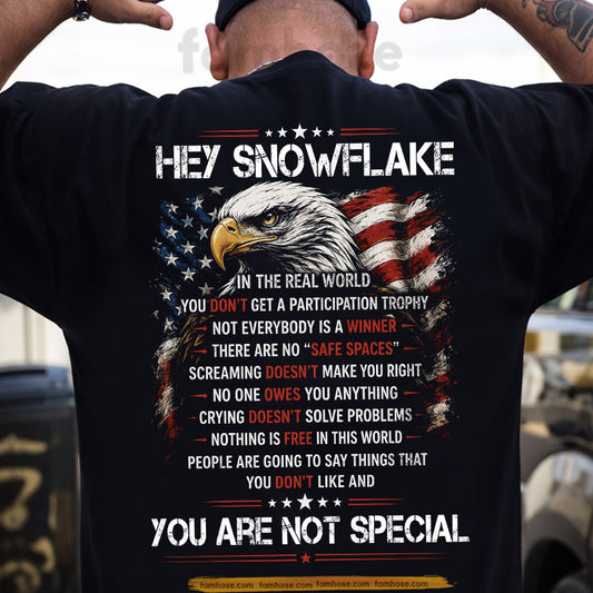 July 4th Backside T-shirt, Hey Snowflake You Are Not Special Tees Independence Day Gift For American Lover