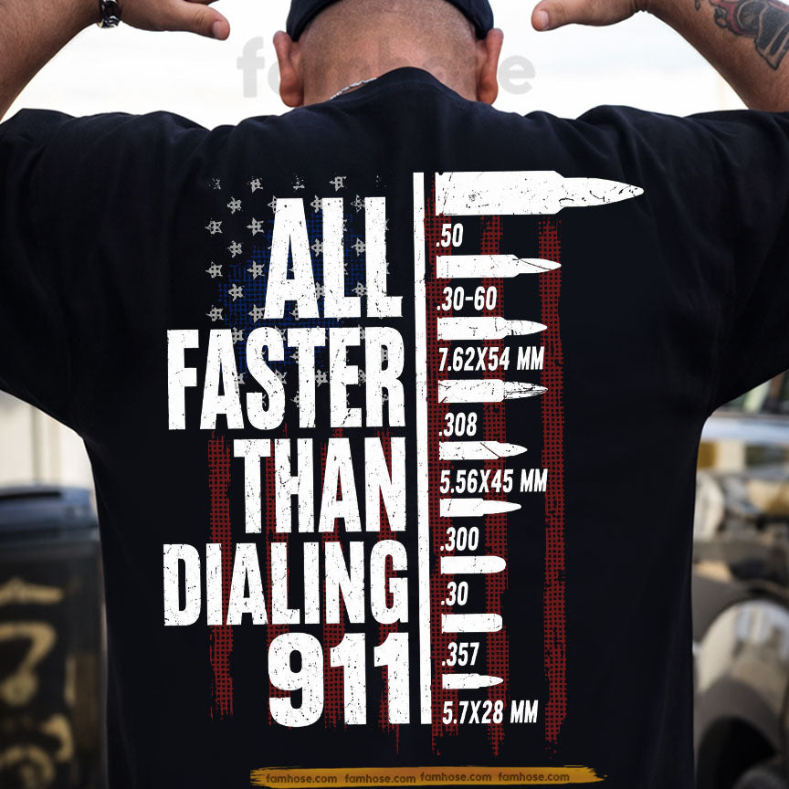 Funny Bullet Joke Backside T-shirt, All Faster Than Dialing 911 USA Flag Tees Gift For Gun Lovers