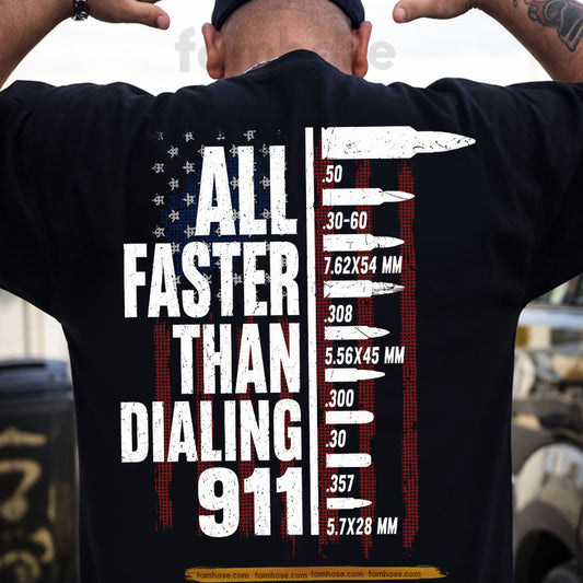 Funny Bullet Joke Backside T-shirt, All Faster Than Dialing 911 USA Flag Tees Gift For Gun Lovers