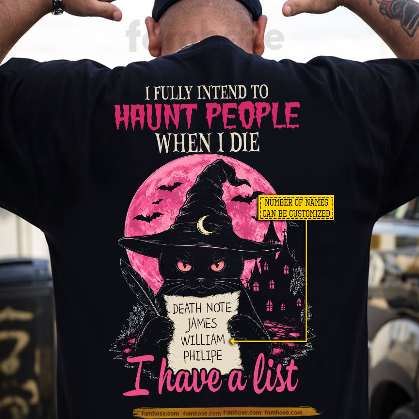 Personalized Halloween Black Cat Witch Backside T-shirt, I Fully Intend To Haunt People When I Die Tees Spooky Season Gift For Cat Lover