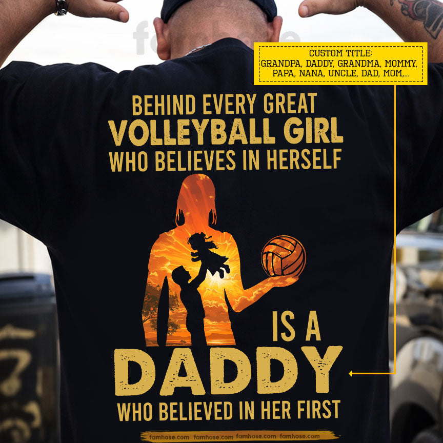 Volleyball Dad Daughter Backside T-shirt, Behind Every Great Volleyball Girl Sport Tees Father's Day Gift For Volleyball Lovers