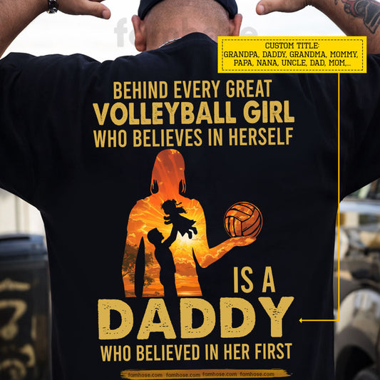 Volleyball Dad Daughter Backside T-shirt, Behind Every Great Volleyball Girl Sport Tees Father's Day Gift For Volleyball Lovers