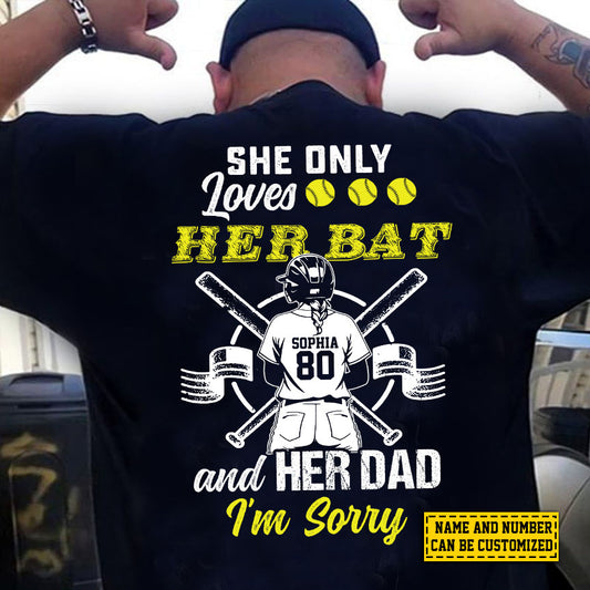 Funny Personalized Softball Dad Daughter Backside T-shirt, She Only Loves Her Bat And Her Dad I'm Sorry Sport Tees Father's Day Gift For Softball Lovers
