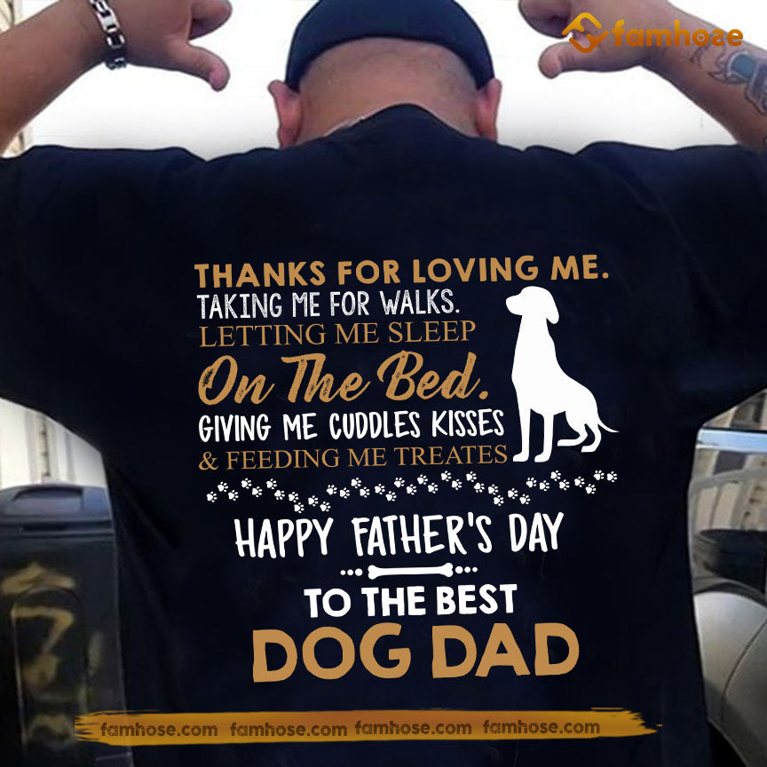 Dog Dad Backside T-shirt, Thanks For Loving Me Tees Father's Day Gift For Dog Lovers