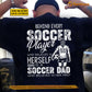 Personalized Soccer Dad Daughter Backside T-shirt, Behind Every Soccer Player Sport Tees Father's Day Gift For Soccer Lovers