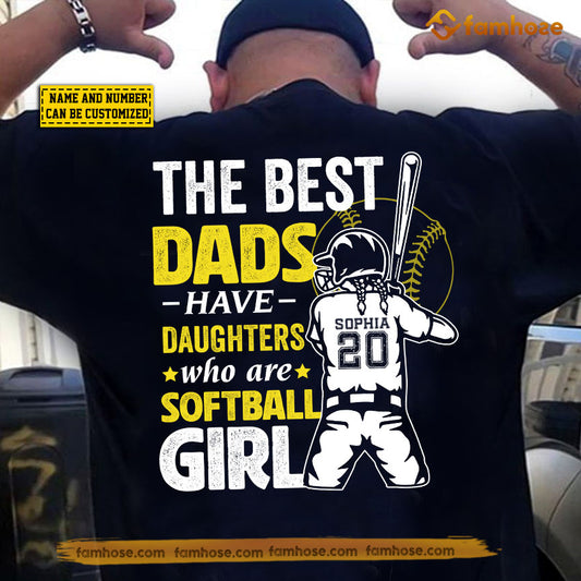 Personalized Softball Dad Daughter Backside T-shirt, The Best Dads Have Daughters Who Are Softball Girl Sport Tees Father's Day Gift For Softball Lovers