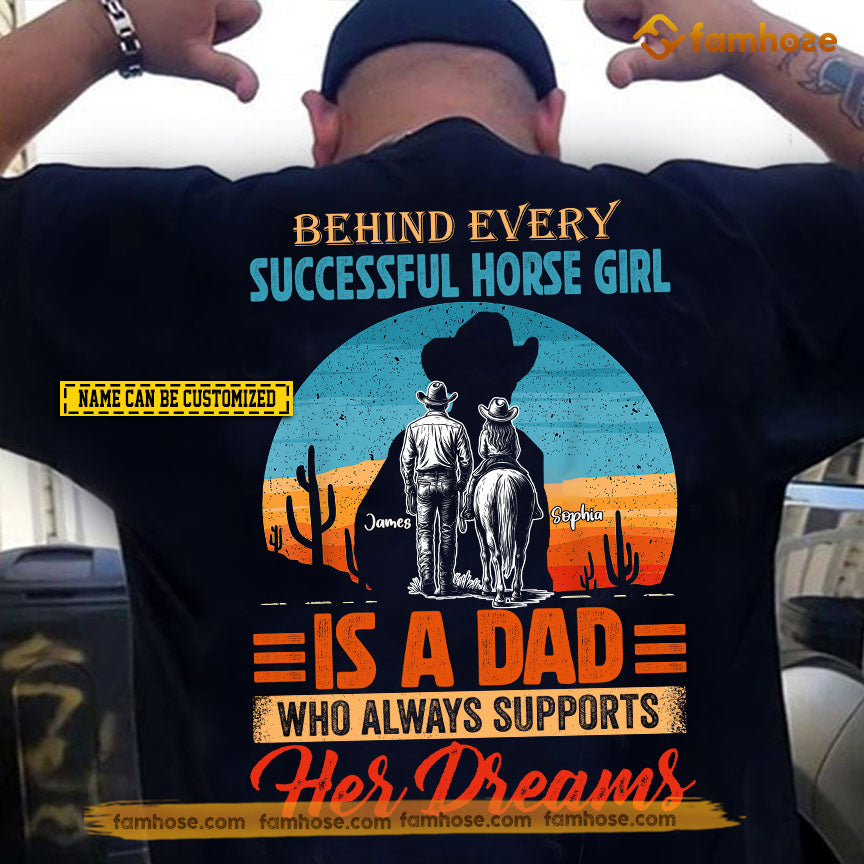 Personalized Horse Riding Dad Daughter Backside T-shirt, Behind Every Successful Horse Girl Sport Tees Father's Day Gift For Horse Girl, Cowgirl Lovers