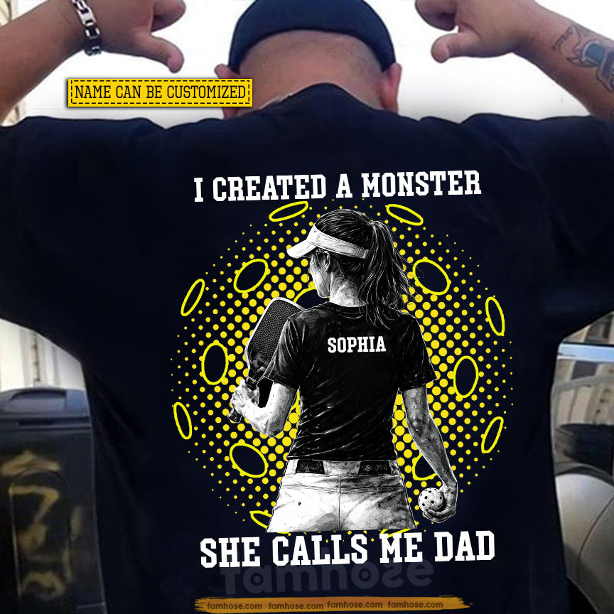 Personalized Pickleball Girl Backside T-shirt, I Created A Monster Sport Tees Gift For Pickleball Dad