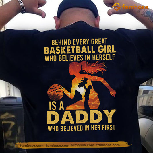 Basketball Dad Girl Backside T-shirt, Behind Every Great Basketball Girl Sport Tees Father's Day Gift For Basketball Lovers