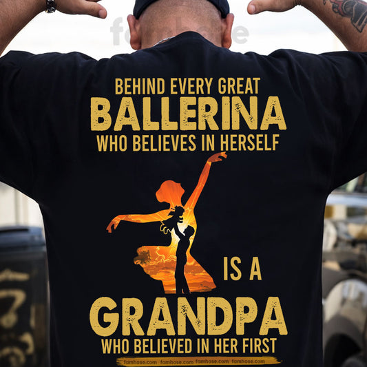 Ballet Grandpa Granddaughter Backside T-shirt, Behind Every Great Ballerina Tees Gift For Ballet Lovers