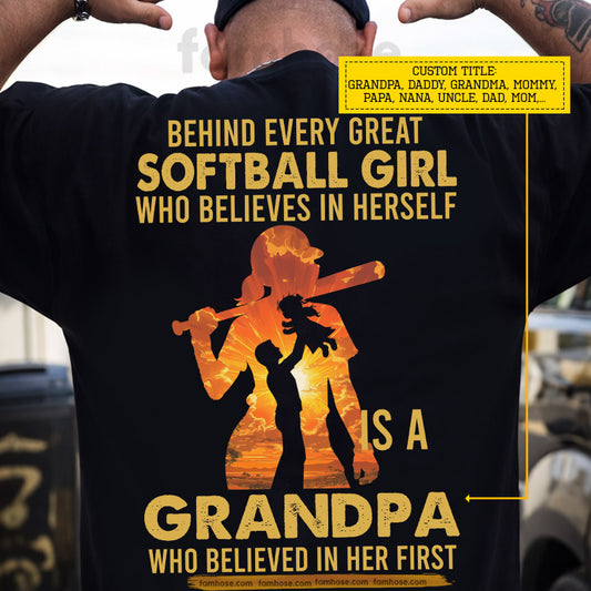 Softball Grandpa Backside T-shirt, Behind Every Great Softball Girl Who Believes In Herself Is A Grandpa Sport Tees Father's Day Gift For Softball Lovers