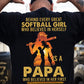 Softball Papa Backside T-shirt, Behind Every Great Softball Girl Who Believes In Herself Is A Papa Sport Tees Father's Day Gift For Softball Lovers