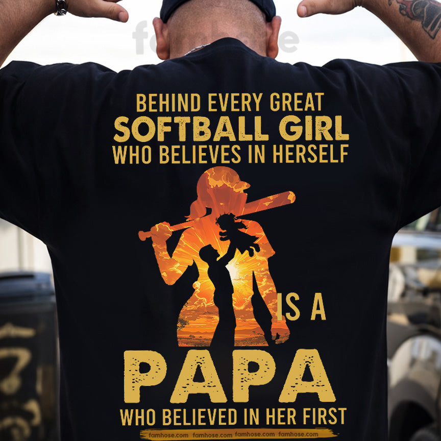 Softball Papa Backside T-shirt, Behind Every Great Softball Girl Who Believes In Herself Is A Papa Sport Tees Father's Day Gift For Softball Lovers