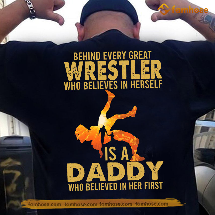 Wrestling Dad Daughter Backside T-shirt, Behind Every Great Wrestler Tees Father's Day Gift For Wrestling Lovers