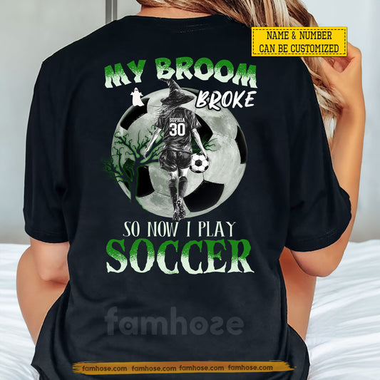Funny Personalized Halloween Soccer Girl Backside T-shirt, My Broom Broke Tees Spooky Season Gift For Soccer Lovers