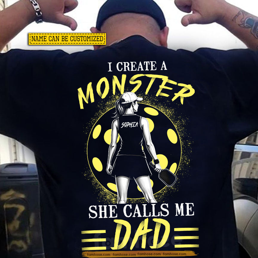 Personalized Pickleball Girl Backside T-shirt, I Created A Monster Sport Tees Gift For Pickleball Dad