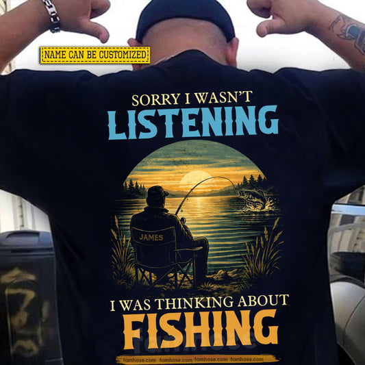 Personalized Fishing Backside T-shirt, Sorry I Wasn't Listening Tees Gift For Fishing Lovers
