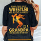 Wrestling Grandpa Backside T-shirt, Behind Every Great Wrestler Who Believes In Himself Is A Grandpa Sport Tees Father's Day Gift For Wrestling Lovers