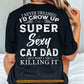 Funny Cat Dad Backside T-shirt, Super Sexy Cat Dad Here I Am Tees Father's Day Gift For Cat Lovers