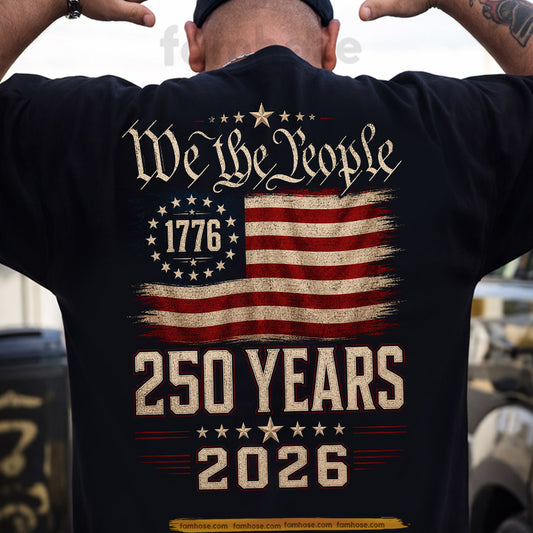 July 4th USA 250th Anniversary Backside T-shirt, We The People Tees Independence Day Gift For American Patriot
