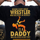 Wrestling Dad Daughter Backside T-shirt, Behind Every Great Wrestler Tees Father's Day Gift For Wrestling Lovers