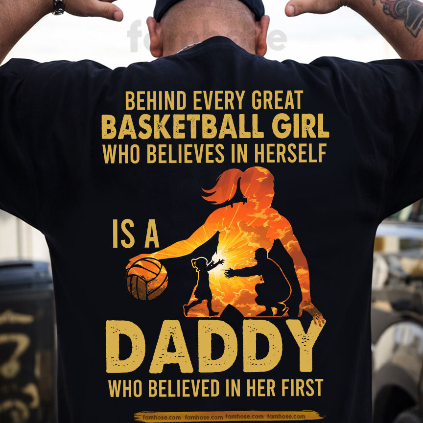 Basketball Dad Girl Backside T-shirt, Behind Every Great Basketball Girl Sport Tees Father's Day Gift For Basketball Lovers