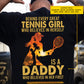 Tennis Dad Daughter Backside T-shirt, Behind Every Great Tennis Girl Tees Father's Day Gift For Tennis Lover