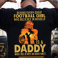 Football Dad Daughter Backside T-shirt, Behind Every Great Football Girl Sport Tees Father's Day Gift For Football Lovers