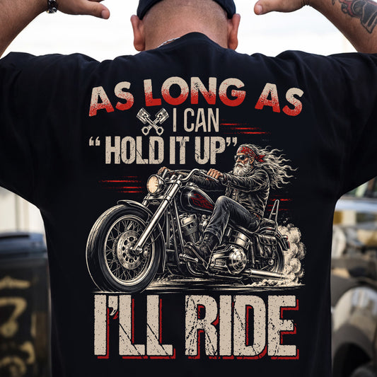 Vintage Motorcycle Backside T-shirt, As Long As I Can Hold It Up Tees Gift For Bikers