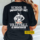 Funny Personalized School Volleyball Woman Backside T-shirt, School Is Important Gift For Volleyball Lovers