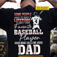 Personalized Baseball Dad Son Backside T-shirt, Some People Have To Wait A Lifetime Sport Tees Father's Day Gift For Baseball Lovers