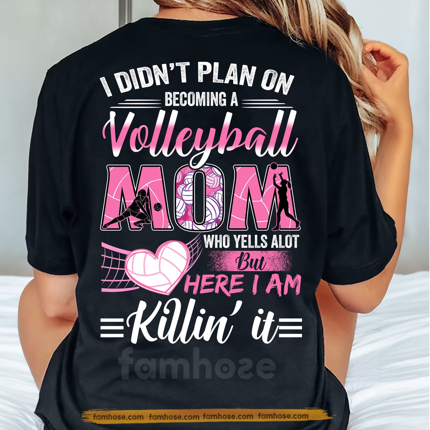 Funny Volleyball Mom Backside T-shirt, I Didn't Plan On Becoming A Volleyball Mom Tees Mother's Day Gift For Volleyball Lover
