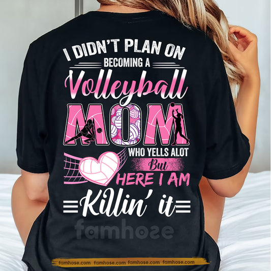 Funny Volleyball Mom Backside T-shirt, I Didn't Plan On Becoming A Volleyball Mom Tees Mother's Day Gift For Volleyball Lover