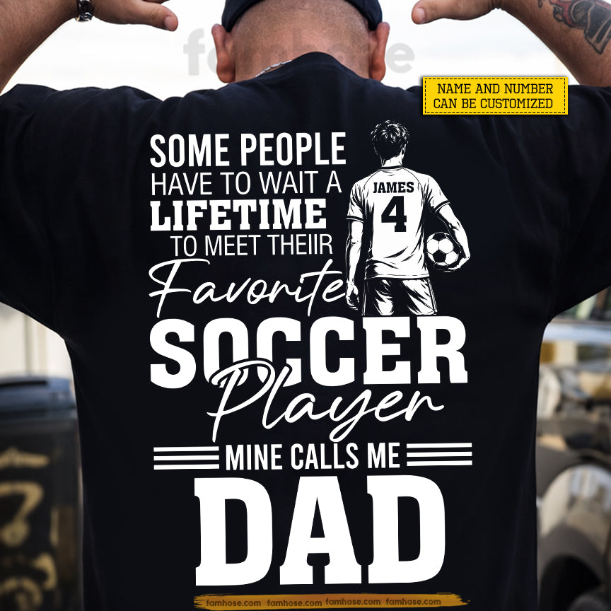 Personalized Soccer Dad Son Backside T-shirt, Some People Have To Wait A Lifetime Sport Tees Father's Day Gift For Soccer Lover