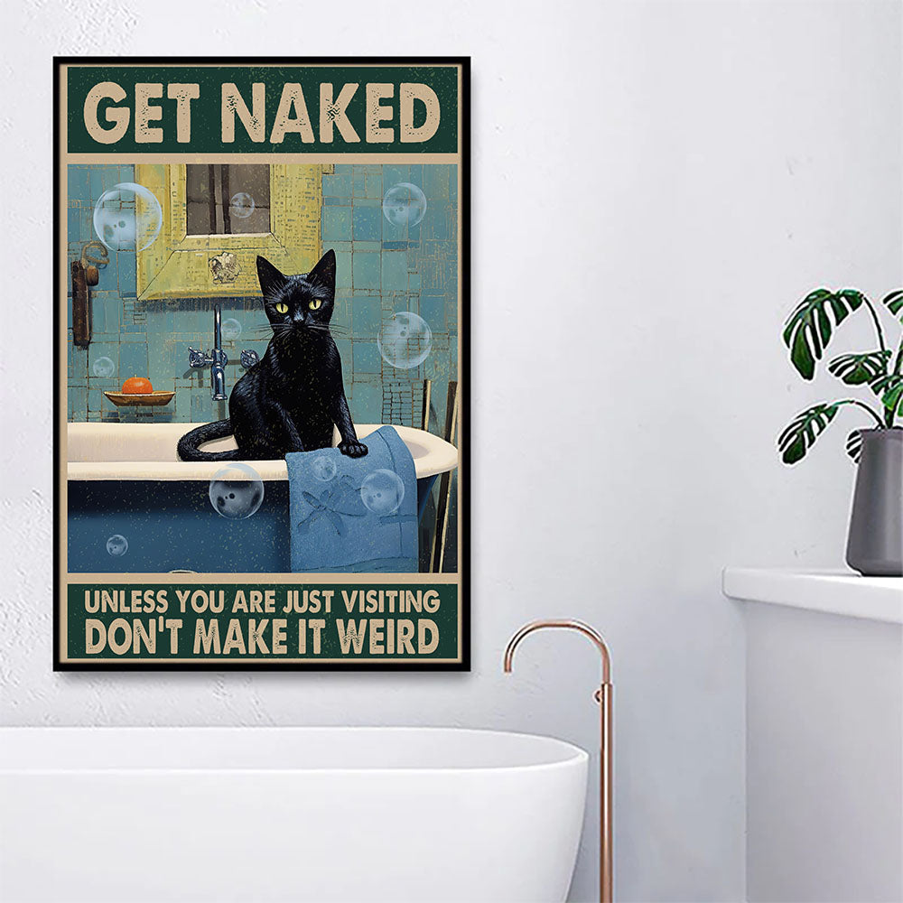 Funny Cat Bathroom Poster & Canvas, Get Naked Don't Make It Weird, Gift For Cat Lovers, Cat Owners