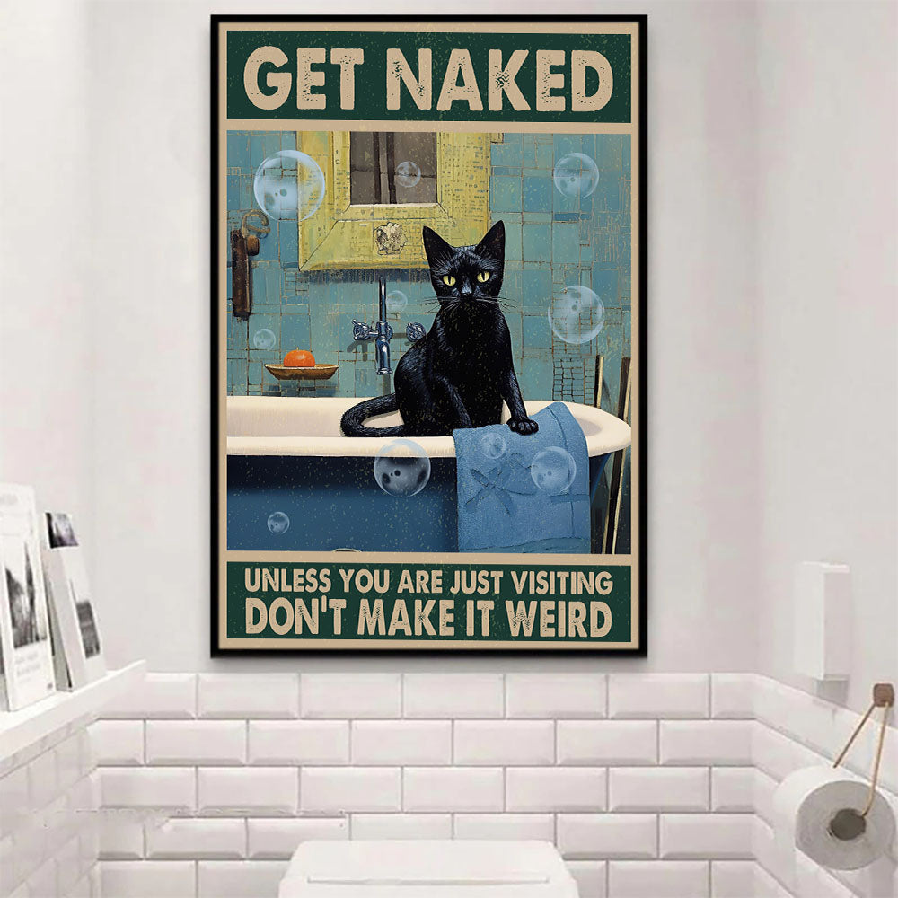 Funny Cat Bathroom Poster & Canvas, Get Naked Don't Make It Weird, Gift For Cat Lovers, Cat Owners