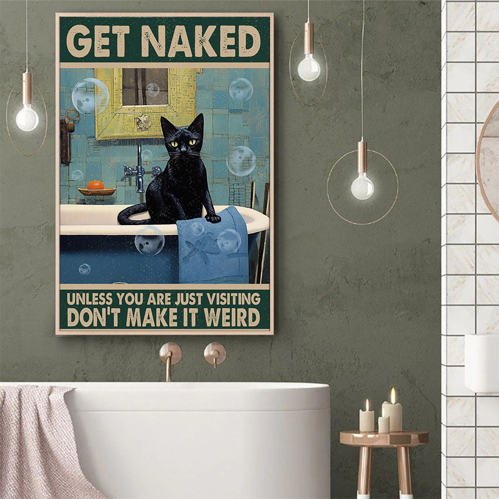 Funny Cat Bathroom Poster & Canvas, Get Naked Don't Make It Weird, Gift For Cat Lovers, Cat Owners