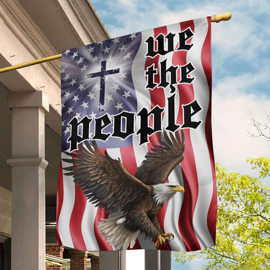 July 4th Eagle Garden Flag - House Flag, We The People Believe In Jesus, Independence Day Yard Flag Gift For Eagle Lovers
