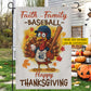 Cute Personalized Thanksgiving Baseball Garden & House Flag, Faith Family Baseball Thankful Turkey Outdoor Decor, Yard Decor Gift For Baseball Lovers