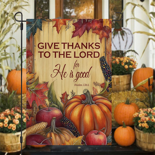 Thanksgiving Garden Flag & House Flag, Give Thanks To The Lord, Thankful Outdoor Decor, Autumn Yard Decor Gift