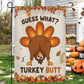 Funny Thanksgiving Turkey Garden & House Flag, Guess What Turkey Butt Outdoor Decor, Give Thanks Yard Decor