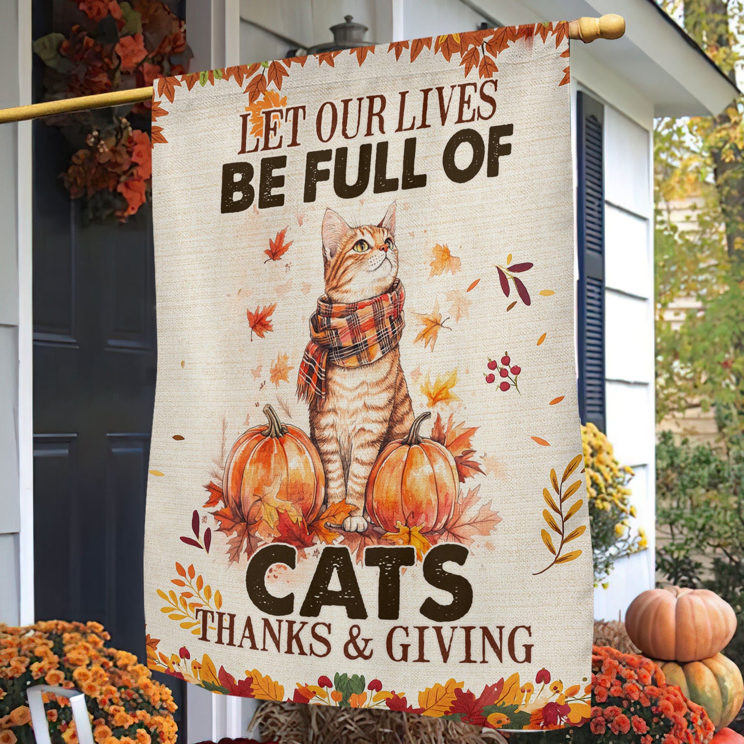 Thanksgiving Cat Garden & House Flag, Let Our Lives Be Full Of Cats Outdoor Decor, Give Thanks Yard Decor Gift For Cat Lovers
