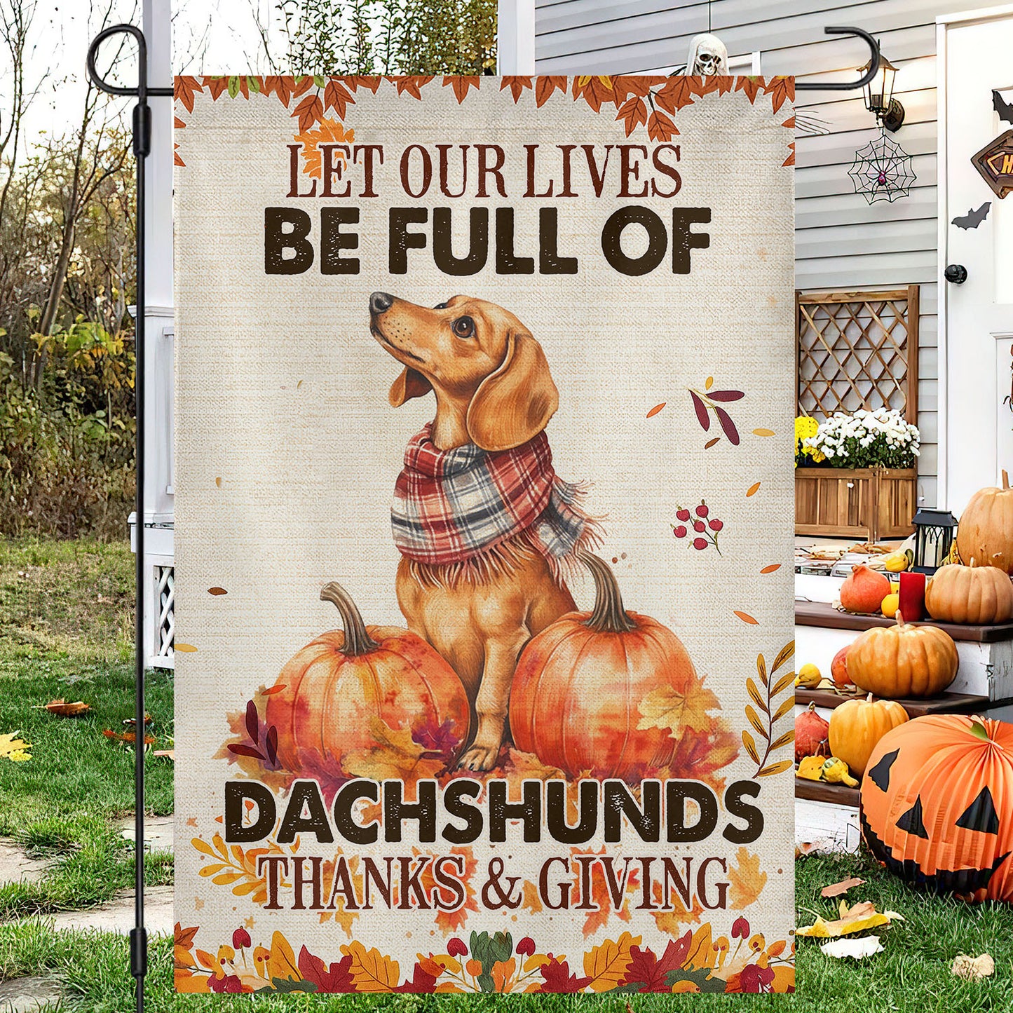 Thanksgiving Dachshund Garden & House Flag, Let Our Lives Be Full Of Dachshunds Outdoor Decor, Give Thanks Yard Decor Gift For Dachshund Lovers