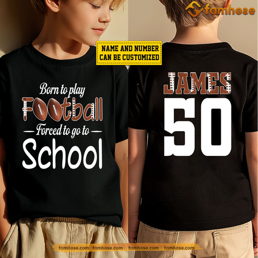 Personalized Back To School Football Kid Two-sided T-shirt, Born To Play Football Sport Tees Gift For Football Lovers