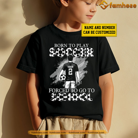 Funny Personalized Back To School Soccer Boy Kid T-shirt, Born To Play Soccer Sport Tees Gift For Soccer Lovers