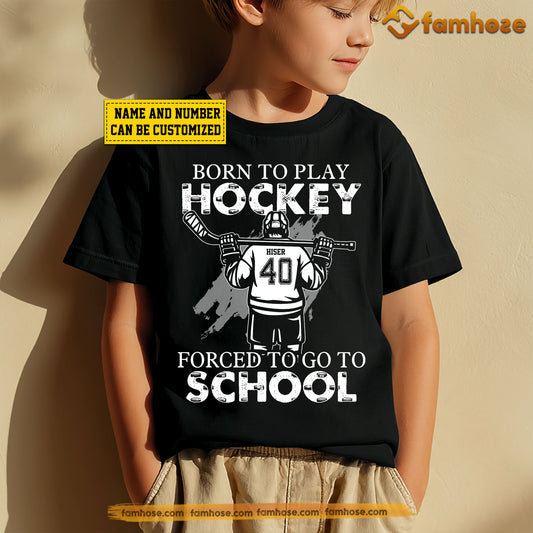 Funny Personalized Back To School Hockey Kid T-shirt, Born To Play Hockey Sport Tees Gift For Hockey Lovers