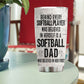 Personalized Softball Stainless Steel Tumbler, Softball Dad Who Believed In Her First Sports Travel Mug Tumblers Gift For Dad From Daughter