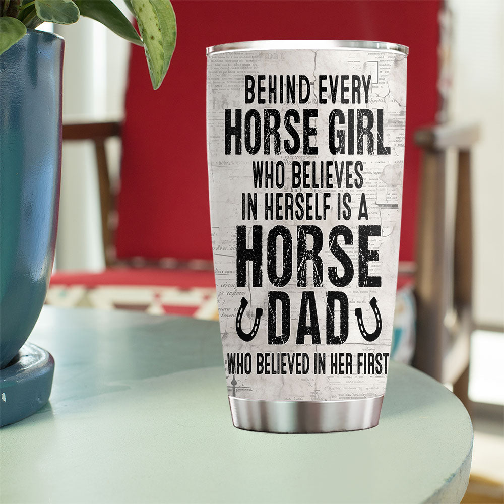 Personalized Horse Girl Tumbler Horse Dad Who Believed In Her First, Cowboy Stainless Steel Tumbler, Fathers Day Gift For Cowgirls Lovers