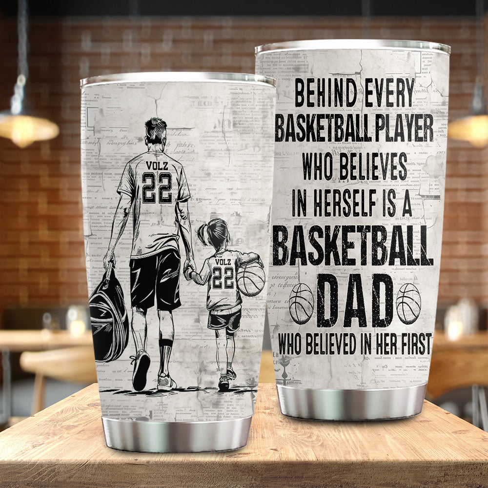 Personalized Basketball Stainless Steel Tumbler, Dad Who Believed In Her First Sports Travel Mug Tumblers Gift For Basketball Dad From Daughter