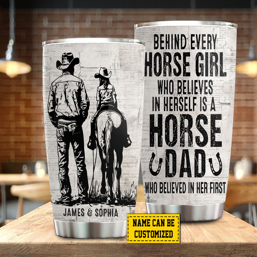 Personalized Horse Girl Tumbler Horse Dad Who Believed In Her First, Cowboy Stainless Steel Tumbler, Fathers Day Gift For Cowgirls Lovers